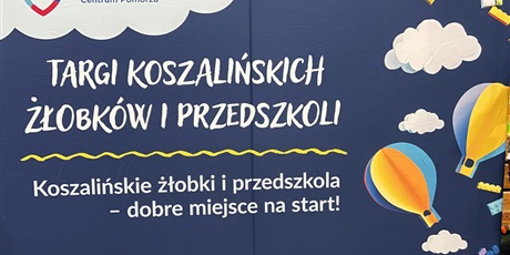 TARGI KOSZALIŃSKICH ŻŁOBKÓW i PRZEDSZKOLI